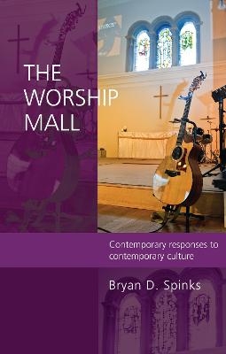The Worship Mall - Bryan D. Spinks