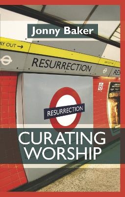 Curating Worship - Jonny Baker