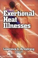 Exertional Heat Illnesses - Lawrence E. Armstrong
