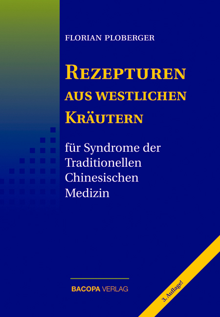 Rezepturen aus westlichen Kräutern für Syndrome der Traditionellen Chinesischen Medizin - Florian Ploberger