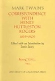 Mark Twain's Correspondence with Henry Huttleston Rogers, 1893-1909 -  Mark Twain