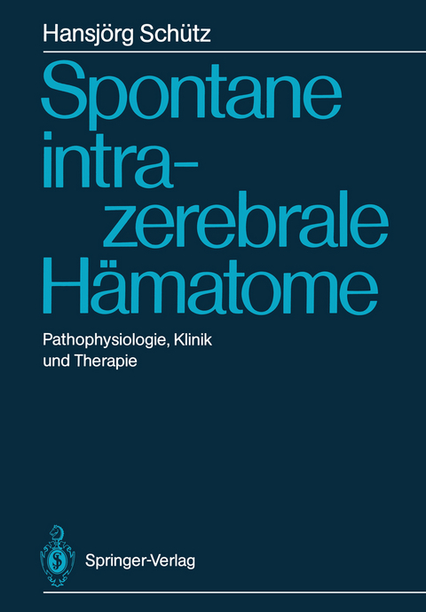 Spontane intrazerebrale Hämatome - Hansjörg Schütz