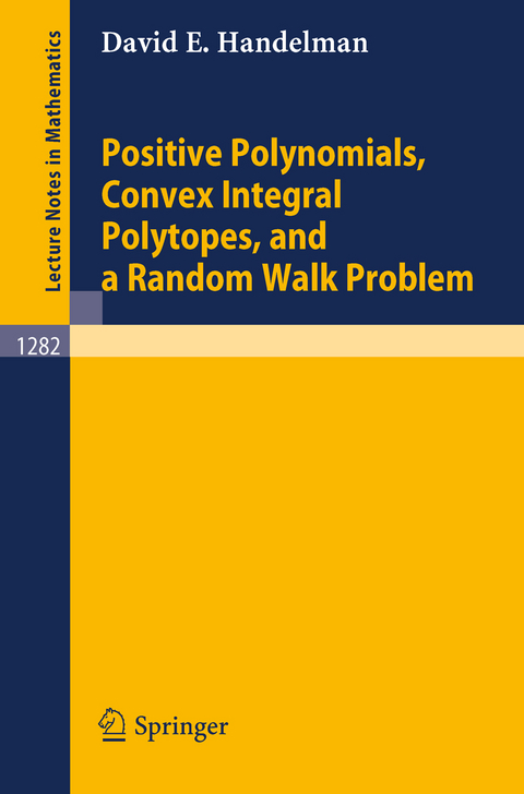 Positive Polynomials, Convex Integral Polytopes, and a Random Walk Problem - David E. Handelman