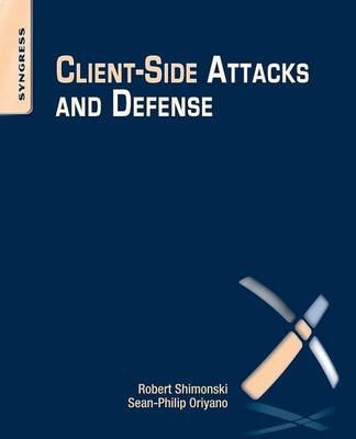 Client-Side Attacks and Defense - Sean-Philip Oriyano, Robert Shimonski