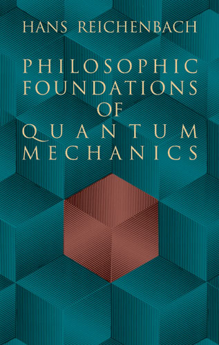 Philosophic Foundations of Quantum Mechanics -  Hans Reichenbach