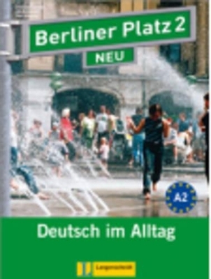 Berliner Platz 2 NEU - Lehr- und Arbeitsbuch 2 mit 2 Audio-CDs und "Treffpunkt D-A-CH" - Christiane Lemcke, Lutz Rohrmann, Theo Scherling