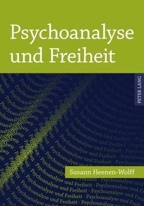 Psychoanalyse und Freiheit - Susann Heenen-Wolff