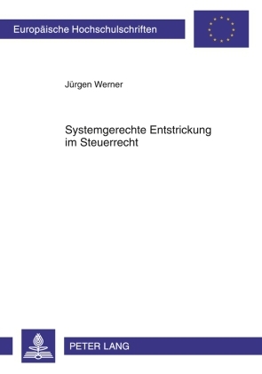 Systemgerechte Entstrickung im Steuerrecht - Jürgen Werner