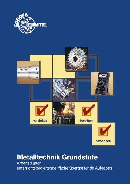 Metalltechnik Grundstufe. Arbeitsblätter / Metalltechnik Grundstufe Arbeitsblätter - Bernhard Schellmann, Dietmar Morgner, Ullrich Kinz, Helmut Kölle, Hans-Günter Albert