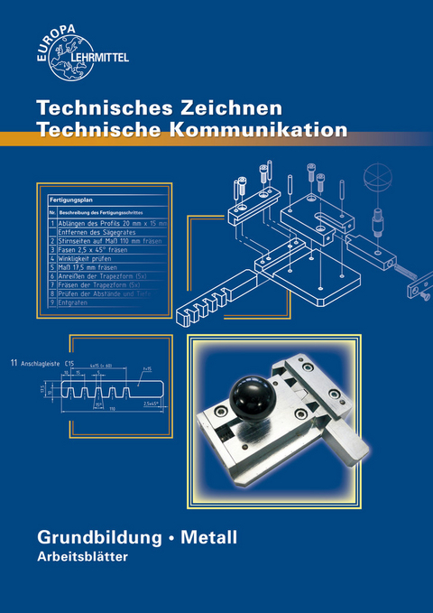 Technisches Zeichnen Technische Kommunikation Arbeitsblätter. Grundbildung Metall mit Lernfeldorientierung für die Metallberufe / Arbeitsblätter zu 12717 - Max Heinzler, Emil Maier, Bernhard Schellmann, Karl Schilling, Andreas Stephan