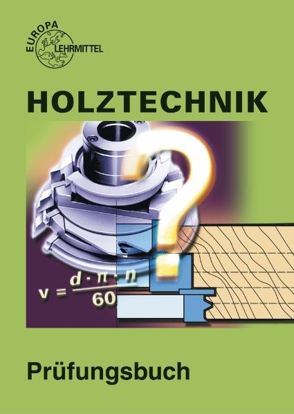 Prüfungsbuch Holztechnik - Wolfgang Nutsch, Peter Schulz