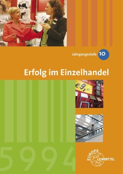 Erfolg im Einzelhandel Jahrgangsstufe 10 - Lernfelder 1-7 - Joachim Beck, Helmut Lungershausen, Reinhard Löbbert, Matthias Mann, Hans-Georg Grahle, Ulrich Leimser, Christel Eichhoff, Wolfgang Ulshöfer, Hans-Adolf Frick, Gerhard Maier