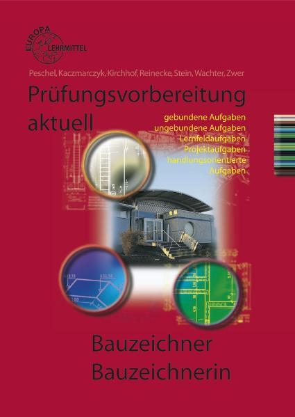 Prüfungsvorbereitung aktuell Bauzeichner/Bauzeichnerin - Peter Peschel, Hans-Joachim Reinecke, Siegfried Stein, Udo Zwer, Christel Kaczmarczyk, Tanja Plaggenmeier