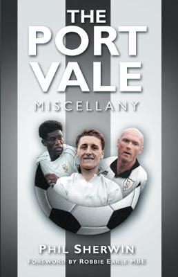 The Port Vale Miscellany - Phil Sherwin