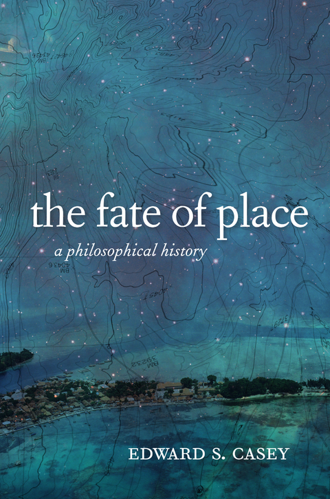 The Fate of Place - Edward Casey