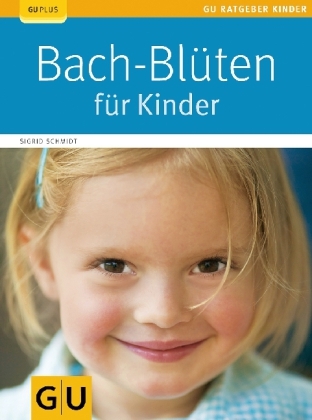 Bach-Blüten für Kinder - Sigrid Schmidt