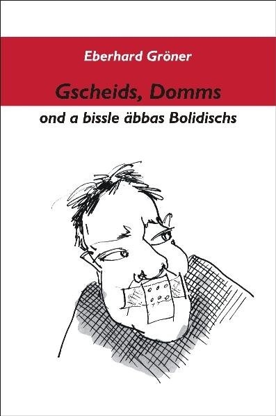 Gscheids, Domms on a bissle äbbas Bolidischs - Eberhard Gröner