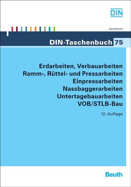 Erdarbeiten, Verbauarbeiten, Ramm-, Rüttel- und Pressarbeiten, Einpressarbeiten, Nassbaggerarbeiten, Untertagebauarbeiten VOB/STLB-Bau