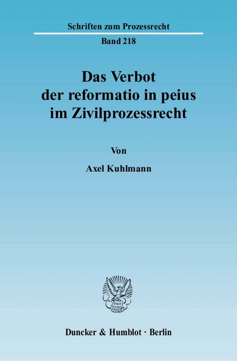 Das Verbot der reformatio in peius im Zivilprozessrecht. - Axel Kuhlmann