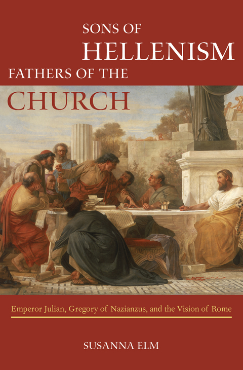 Sons of Hellenism, Fathers of the Church -  Susanna Elm