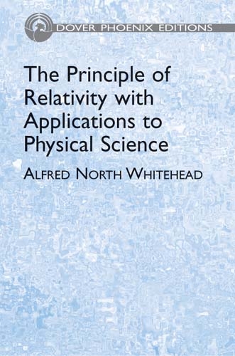 Principle of Relativity with Applications to Physical Science -  Alfred North Whitehead