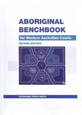 Aboriginal Benchbook for Western Australian Courts - Stephanie Fryer-Smith