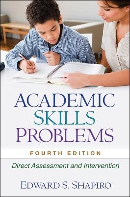 Academic Skills Problems, Fourth Edition - Edward S. Shapiro