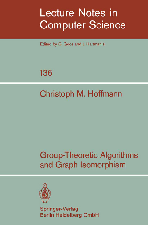 Group-Theoretic Algorithms and Graph Isomorphism - C. M. Hoffmann