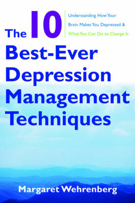 The 10 Best-Ever Depression Management Techniques - Margaret Wehrenberg