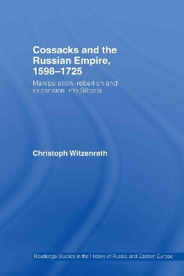 Cossacks and the Russian Empire, 1598-1725 - Christoph Witzenrath