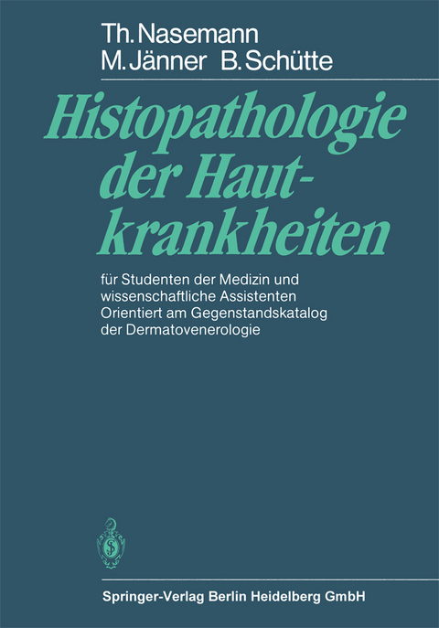 Histopathologie der Hautkrankheiten - T. Nasemann, M. Jänner, B. Schütte