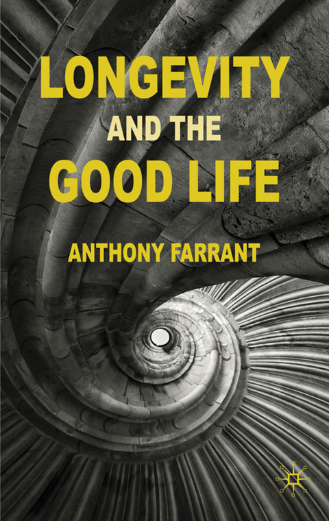 Longevity and the Good Life - A. Farrant