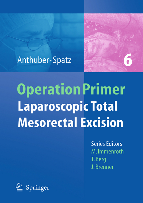 Laparoscopic Total Mesorectal Excision - Matthias Anthuber, Johann Spatz