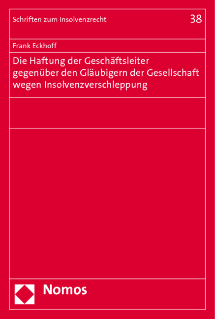 Die Haftung der Geschäftsleiter gegenüber den Gläubigern der Gesellschaft wegen Insolvenzverschleppung - Frank Eckhoff