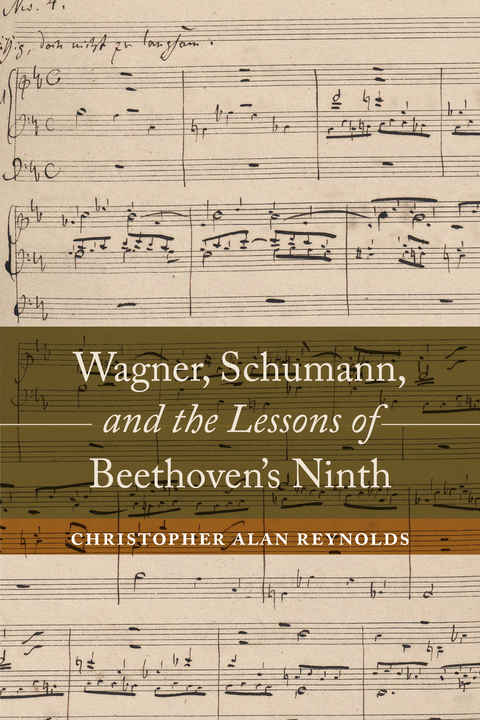 Wagner, Schumann, and the Lessons of Beethoven's Ninth - Christopher Alan Reynolds