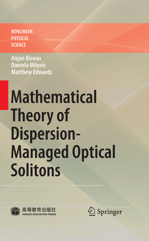 Mathematical Theory of Dispersion-Managed Optical Solitons - Anjan Biswas, Daniela Milovic, Matthew Edwards