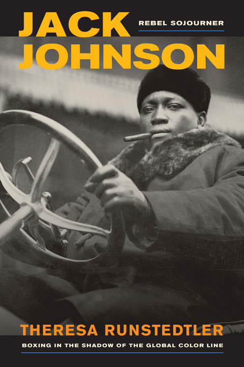 Jack Johnson, Rebel Sojourner -  Theresa Runstedtler