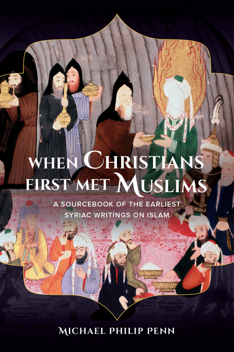 When Christians First Met Muslims -  Michael Philip Penn