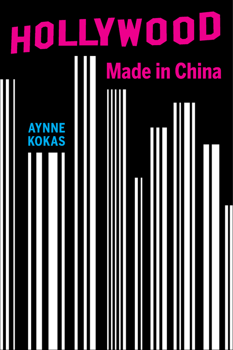 Hollywood Made in China -  Aynne Kokas