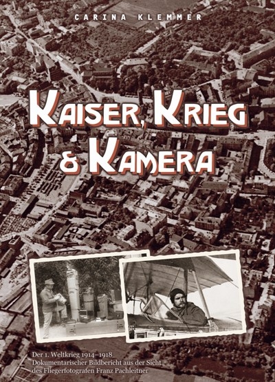 Kaiser, Krieg & Kamera - Carina Klemmer