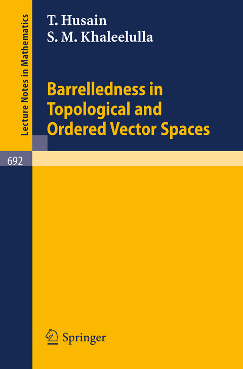 Barrelledness in Topological and Ordered Vector Spaces - T. Husain, S.M. Khaleelulla