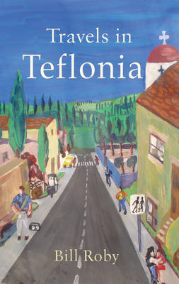 Travels in Teflonia - Bill Roby
