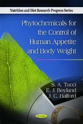Phytochemicals for the Control of Human Appetite & Body Weight - S A Tucci, E J Boyland, J C Halford