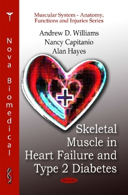 Skeletal Muscle in Heart Failure & Type 2 Diabetes - Andrew D Williams, Nancy Capitanio, Alan Hayes