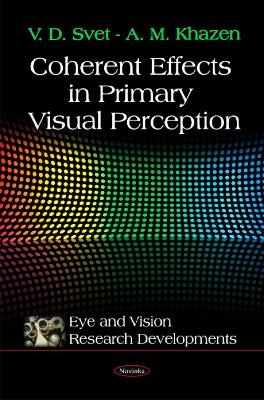 Coherent Effects in Primary Visual Perception - V D Svet, A M Khazen