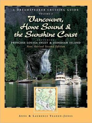 Vancouver, Howe Sound and the Sunshine Coast - Anne Yeadon-Jones, Laurence Yeadon-Jones