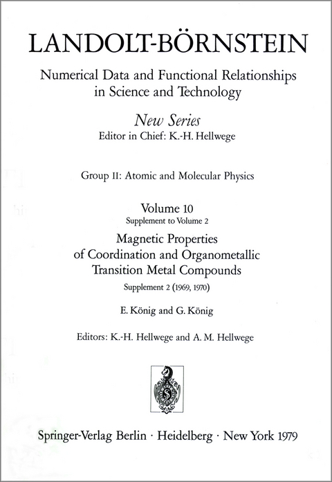 Magnetic Properties of Coordination and Organometallic Transition Metal Compounds / Magnetische Eigenschaften der Koordinations- und metallorganischen Verbindungen der Übergangselemente - E. König, G. König