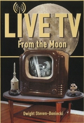 Live TV From the Moon - Dwight Steven-Boniecki