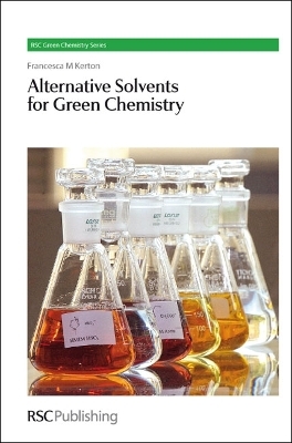 Alternative Solvents for Green Chemistry - Francesca Kerton