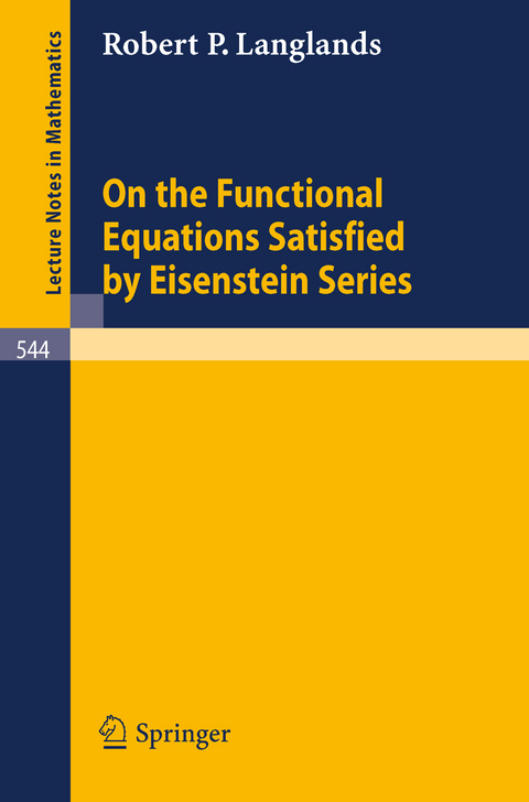 On the Functional Equations Satisfied by Eisenstein Series - Robert P. Langlands